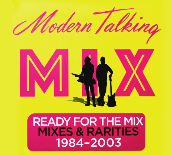 Modern Talking - Ready For The Mix: Mixes & Rarities 1984-2003 [2CD] (2017)
