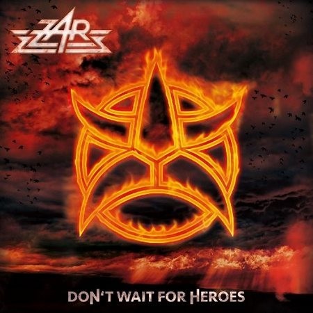Zar - Don't Wait For Heroes (2016) +  From Welcome... To Goodbye (1993)